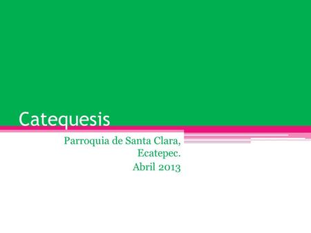 Parroquia de Santa Clara, Ecatepec. Abril 2013