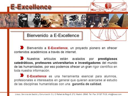 Bienvenido a E-Excellence, un proyecto pionero en ofrecer contenidos académicos a través de internet. Nuestros artículos están avalados por prestigiosos.