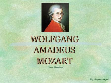 WOLFGANG AMADEUS MOZART (Época: Clasicismo) (Haz clic para avanzar)