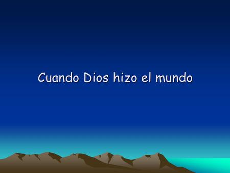 Cuando Dios hizo el mundo. Cuando Dios hizo el mundo, para que los hombres prosperaran decidió darles dos virtudes: Así, a los yanquis los hizo ordenados.