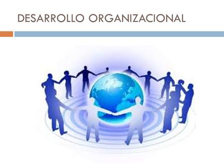 DESARROLLO ORGANIZACIONAL