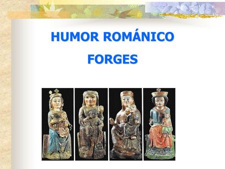 HUMOR ROMÁNICO FORGES.