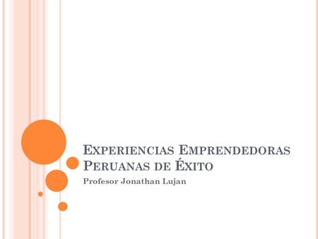 Experiencias Emprendedoras Peruanas de Éxito