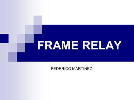 FRAME RELAY FEDERICO MARTINEZ.