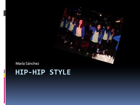 HIP-HIP STYLE María Sánchez. Desarrollo del proyecto  Mi empresa se basa en la venta y distribución de productos de hip- hop.  Mis productos son de.