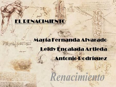 EL RENACIMIENTO María Fernanda Alvarado Leidy Encalada Artieda