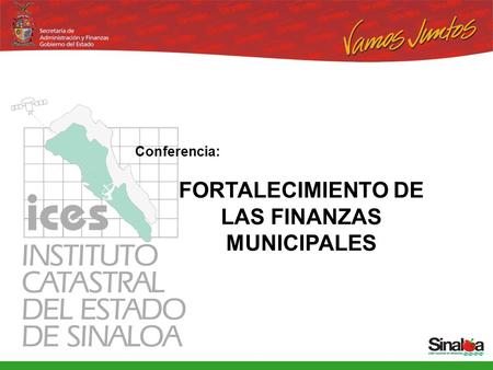 Conferencia: FORTALECIMIENTO DE LAS FINANZAS MUNICIPALES.