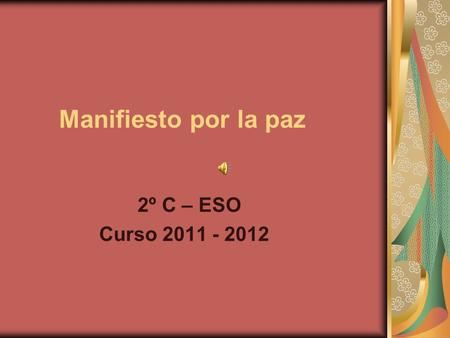 Manifiesto por la paz 2º C – ESO Curso 2011 - 2012.