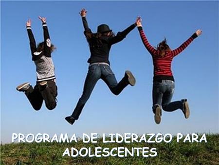 PROGRAMA DE LIDERAZGO PARA ADOLESCENTES