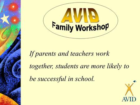 If parents and teachers work together, students are more likely to be successful in school.