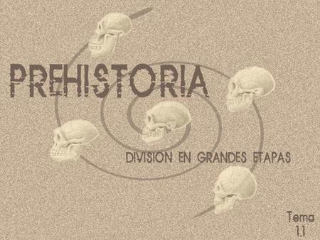 Las dos grandes etapas en que se divide la prehistoria son: la Edad de Piedra, que incluye el paleolítico, el mesolítico y el neolítico; y la Edad de los.