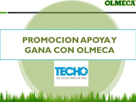 PROMOCION APOYA Y GANA CON OLMECA. Promoción Apoya y gana con Olmeca DESCRIPCION DE LA PROMOCION Por la compra de productos Olmeca, 2700ml, 1350ml, y.