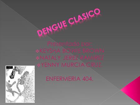  ETIOLOGIA. ETIOLOGIA.  SINTOMAS. SINTOMAS.  TRATAMIENTO. TRATAMIENTO.  INFORMACION DE CONTACTOS. INFORMACION DE CONTACTOS.