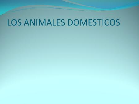 LOS ANIMALES DOMESTICOS