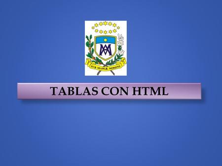 TABLAS CON HTML. TABLAS EN HTML Las tablas son la herramienta perfecta para organizar datos de manera ordenada, pero su utilidad no se queda ahí, ya que.