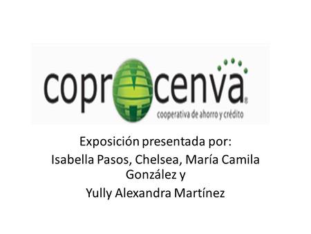 Exposición presentada por: Isabella Pasos, Chelsea, María Camila González y Yully Alexandra Martínez.