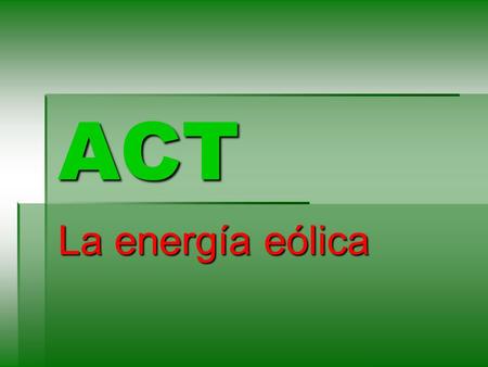 ACT La energía eólica.
