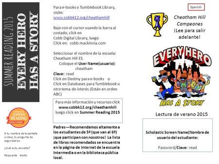 Para e-books o Tumblebook Library, visite: www.cobbk12.org/cheathamhill Baje con el cursor usando la barra al costado, click en www.cobbk12.org/cheathamhill.