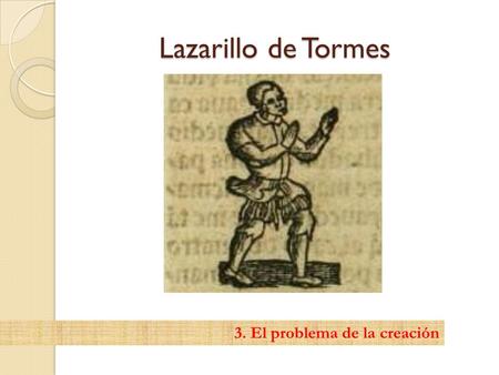 Lazarillo de Tormes 3. El problema de la creación.
