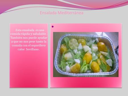 Ensalada Mediterránea Esta ensalada es una comida rápida y saludable. También nos puede ayudar a que no nos pese tanto la comida con el soporífero calor.