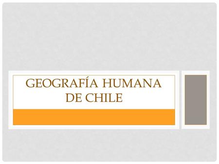 GEOGRAFÍA HUMANA DE CHILE