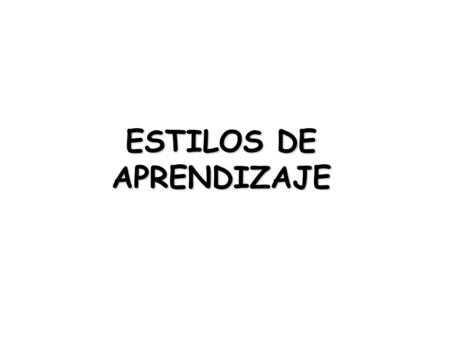 ESTILOS DE APRENDIZAJE