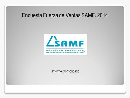 Encuesta Fuerza de Ventas SAMF ® 2014 Informe Consolidado.