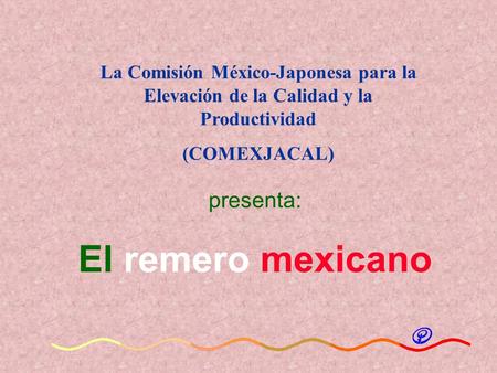 El remero mexicano presenta: