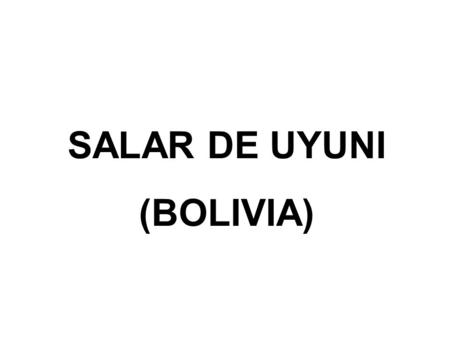 SALAR DE UYUNI (BOLIVIA).