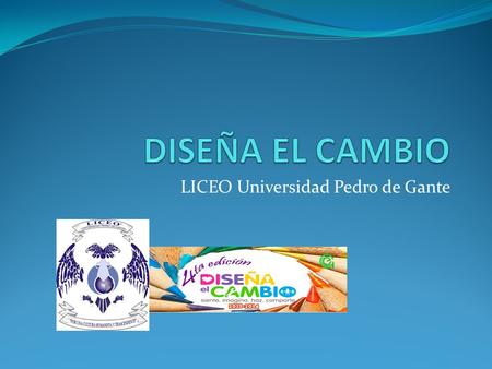 LICEO Universidad Pedro de Gante. ESCUELA PARTICULAR No. 0321 “LICEO UNIVERSIDAD PEDRO DE GANTE” CCT 15PES0810W TURNO MATUTINO DIRECTORA: MA. DOLORES.