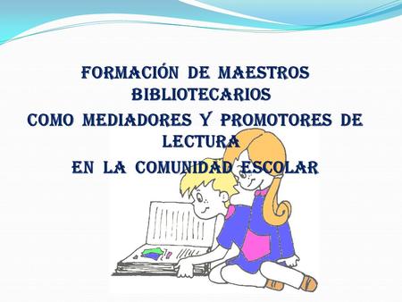 FORMACIÓN DE MAESTROS BIBLIOTECARIOS