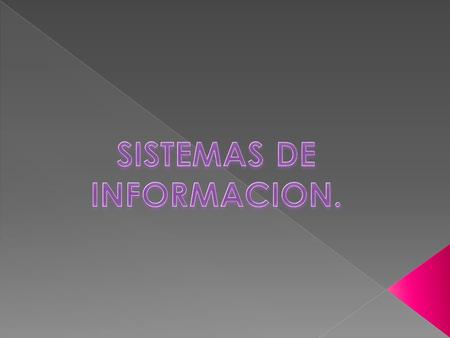  Un Sistema de Información (SI) es una combinación de tecnología de la información y las actividades de las personas con que la tecnología para apoyar.