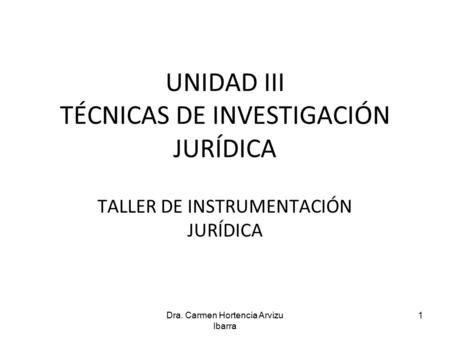 UNIDAD III TÉCNICAS DE INVESTIGACIÓN JURÍDICA