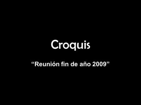 Croquis “Reunión fin de año 2009”. Para Llegada por autobús Hay varias Formas de llegar saliendo de la ciudad de México. 1. Salen Autobuses de la CENTRAL.