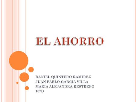 DANIEL QUINTERO RAMIREZ JUAN PABLO GARCIA VILLA MARIA ALEJANDRA RESTREPO 10*D.