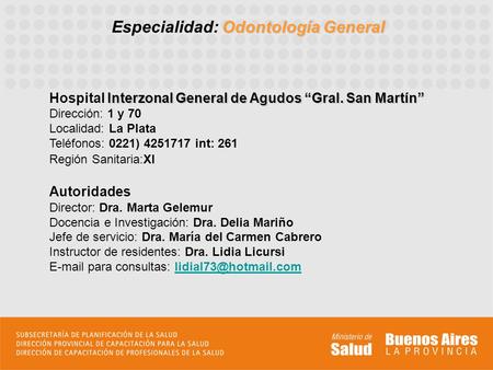 Odontología General Especialidad: Odontología General Interzonal General de Agudos “Gral. San Martín” Hospital Interzonal General de Agudos “Gral. San.