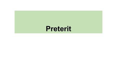 Preterit.