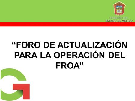 “FORO DE ACTUALIZACIÓN PARA LA OPERACIÓN DEL FROA”