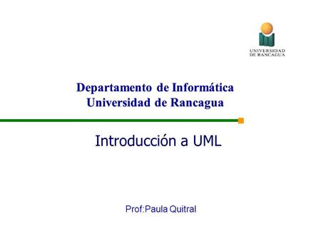 Introducción a UML Departamento de Informática Universidad de Rancagua