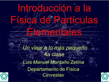 Luis Manuel Montaño Zetina Departamento de Física Cinvestav