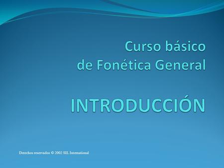 Curso básico de Fonética General INTRODUCCIÓN