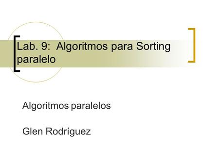 Lab. 9: Algoritmos para Sorting paralelo