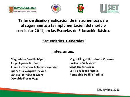 Taller de diseño y aplicación de instrumentos para el seguimiento a la implementación del modelo curricular 2011, en las Escuelas de Educación Básica.