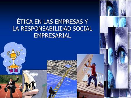 ÉTICA EN LAS EMPRESAS Y LA RESPONSABILIDAD SOCIAL EMPRESARIAL