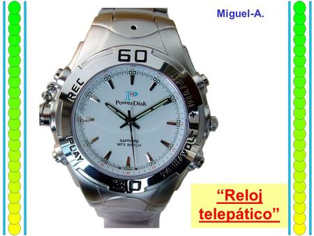“Reloj telepático” Miguel-A.. ¿Parece que su cita se está retrasando?. ¡No, no! No espero a nadie ¿Pero por qué lo pregunta?. Una mujer entra a un bar.