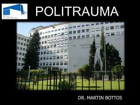 POLITRAUMA DR. MARTIN BOTTOS.