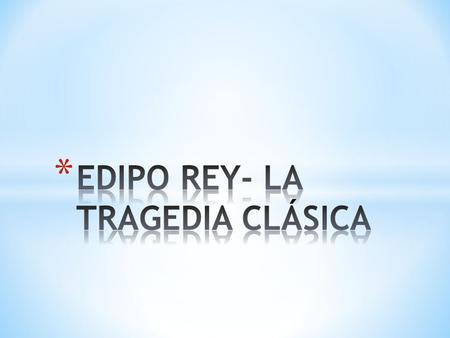 EDIPO REY- LA TRAGEDIA CLÁSICA