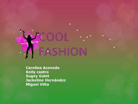 Carolina Acevedo Keily castro Sugey Galet Jackeline Hernández Miguel Vitta.