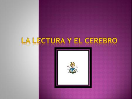 La lectura y el cerebro.