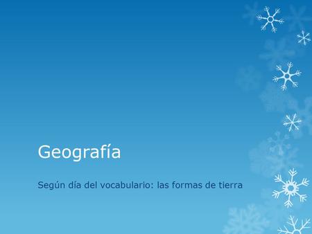 Geografía Según día del vocabulario: las formas de tierra.